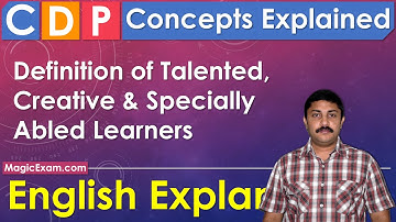 Definition of Talented, Creative & Specially Abled Learners - CDP Concepts English Explanation