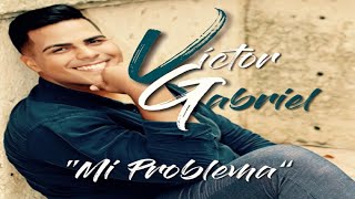 Mi Problema Victor Gabriel Video Oficial