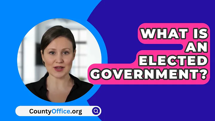 What Is an Elected Government? - CountyOffice.org