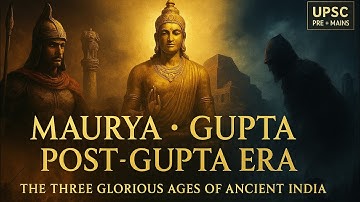 Maurya, Gupta & Post-Gupta || मौर्य काल गुप्त काल उत्तर गुप्त काल || Upsc prelims Mains Exam 