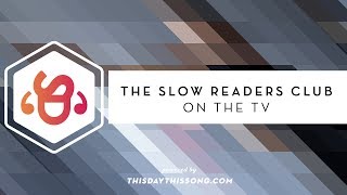 The Slow Readers Club - On the TV