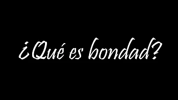 ¿Cuál es sinonimo de bondad?