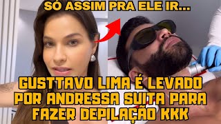 Gusttavo Lima faz DEPILAÇÃO a LASER com Andressa Suita e a musa diz só assim pra trazer ele