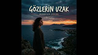GÖZLERİN UZAK