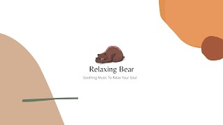 Relaxing Bear - Soothing Music To Relax Your Soul screenshot 4