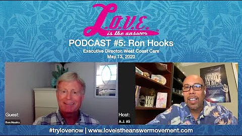 L.O.V.E. Is The Answer Podcast #5 with guest Ron H...