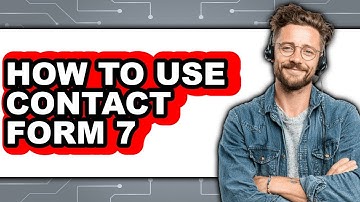 How to Use Contact Form 7 - Easy Guide