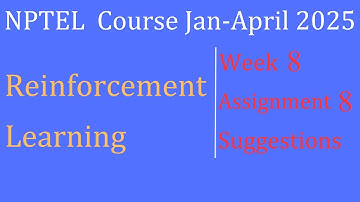 Assignment 8 Suggestions | Reinforcement Learning |NPTEL Course Jan-April 2025 |InfoXel