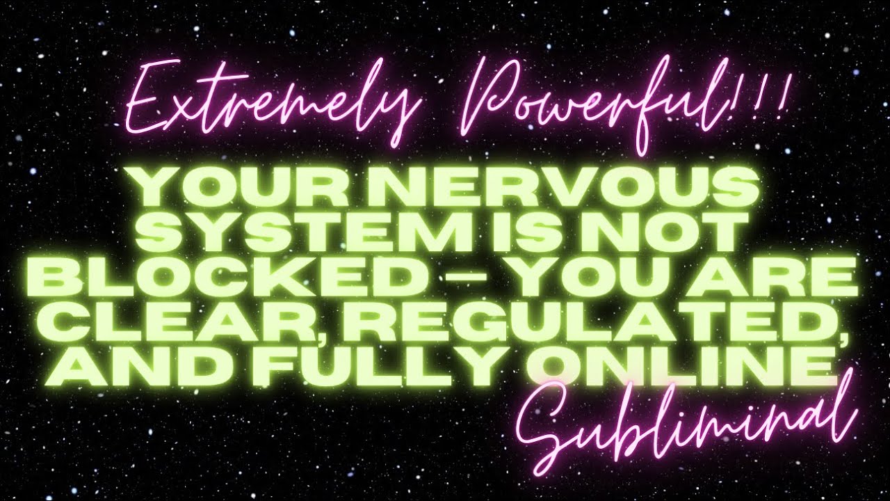 Watch YOUR NERVOUS SYSTEM IS NOT BLOCKED— You Are Clear, Regulated, and Fully Online (SUBLIMINAL) on YouTube