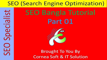 SEO Bangla Tutorial Part 01 || Cornea Soft & IT Solution || 2018