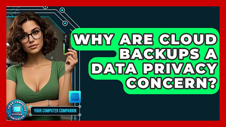 Why Are Cloud Backups A Data Privacy Concern? - Your Computer Companion