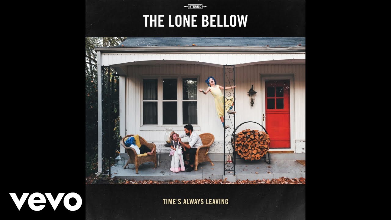 The Lone Bellow - Time's Always Leaving (Psuedo Video)