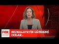 Muhalefetin gündemi dolar... 16 Ekim 2021 Gülbin Tosun ile FOX Ana Haber Hafta Sonu