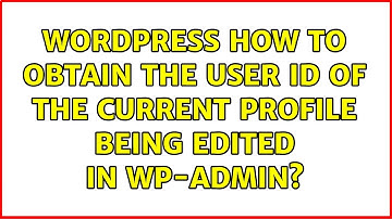 Wordpress: How to obtain the user ID of the current profile being edited in WP-Admin?