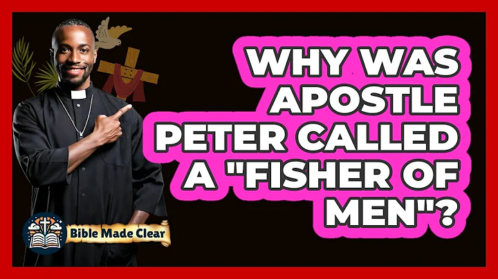 Why Was Apostle Peter Called A "fisher Of Men"? - BibleMadeClear.com