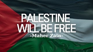 Maher Zain - Palestine Will Be Free | ماهر زين - فلسطين سوف تتحرر | Lyrics Video