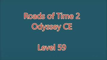 Roads of Time 2 - Odyssey CE Level 59