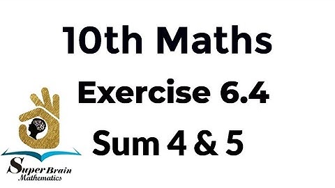 10th maths exercise 6.4 sum 4 & 5|class 10 maths exercise 6.4 4th & 5th sum |Super Brain Mathematics