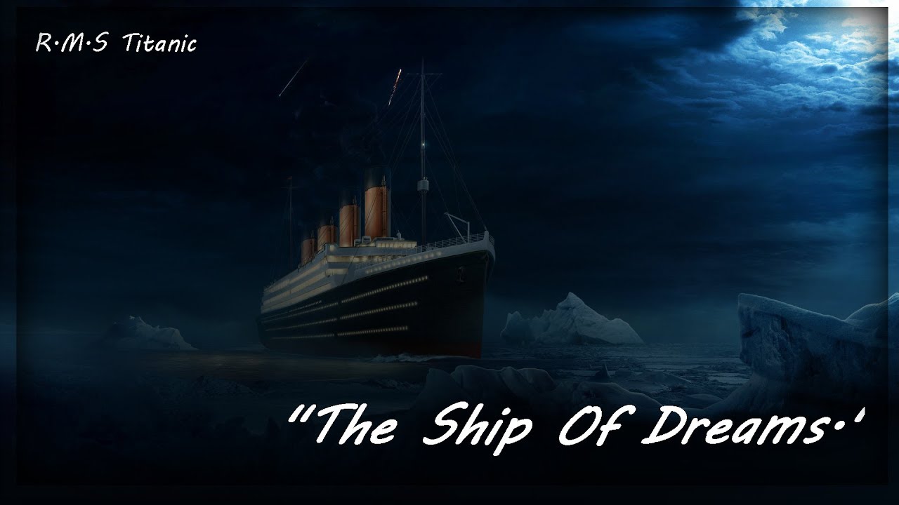 Titanic The Ship Of Dreams 107 Years After.