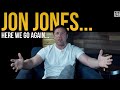 JON JONES IS BAFFLING - Here We Go Again...