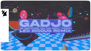 Gadjo - I'm Watching You (So Many Times) [Les Bisous Remix] [Official Visualizer]