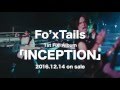 Fo&#39;xTails / 1st Full Album - INCEPTION - TV SPOT