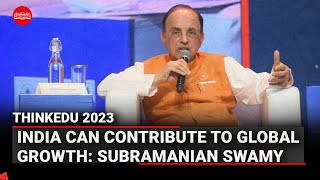 India can contribute to global growth: Subramanian Swamy | ThinkEdu  2023