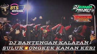 DJ BANTENGAN KALAPAN GAYENG GEDROK×ONGKEK KANAN KERI@DJSAMIDPRJCTREALL