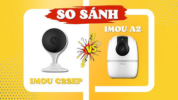 Nên Chọn Camera IMOU Cue 2 C22EP (Góc Rộng) hay IMOU A2 (Xoay 360)? Đâu Là Giải Pháp Tốt Nhất?