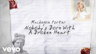 Mackenzie Porter - Nobody's Born With A Broken Heart (Lyric Video)