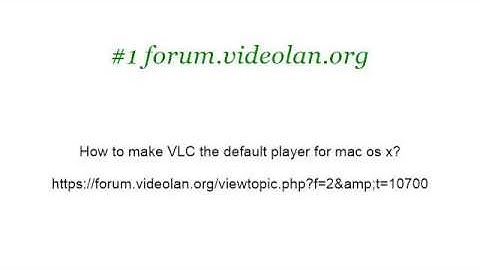 How-To Make VLC My Default Player On A Mac