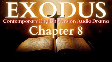 Exodus Chapter 8 Contemporary English Audio Drama (CEV)