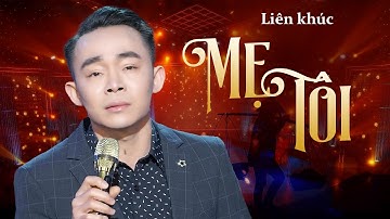 Nghe Lê Cường Hát Liên Khúc Về Mẹ Mà Thấy Cảm Động  Nghẹn Ngào, Rớt Nước Mắt! - LK Mẹ Tôi