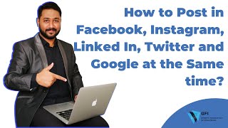 How To Post In Facebook Instagram Linked In Twitter And Google At The Same Time?