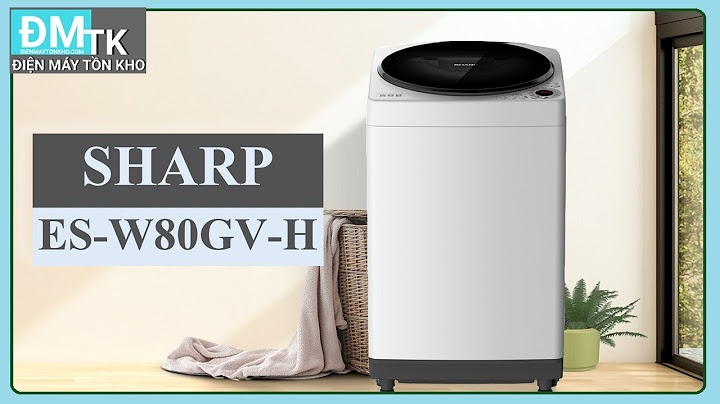 Đánh giá máy giặt sharp es-u72gv-h năm 2024