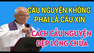 SỰ THẬT CẦU NGUYỆN KHÔNG PHẢI LÀ CẦU XIN | CHA PHẠM QUANG HỒNG THUYẾT GIẢNG