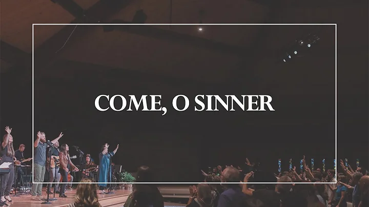 Come, O Sinner • The Glorious Christ Live