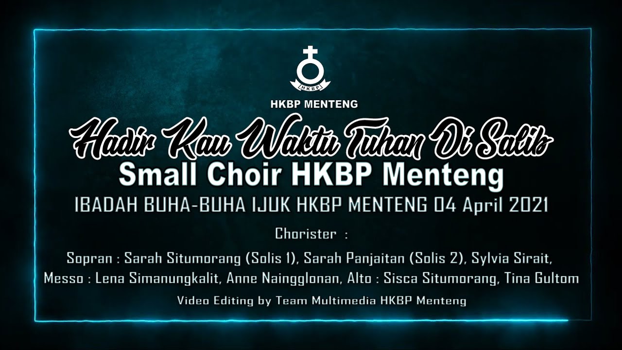 Hadir Kau Waktu Tuhan Disalib - Small Choir HKBP Menteng