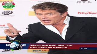 David Hasselhoff filmé ivre et dénudé : le jour  sa fille l'a humilié face au monde entier