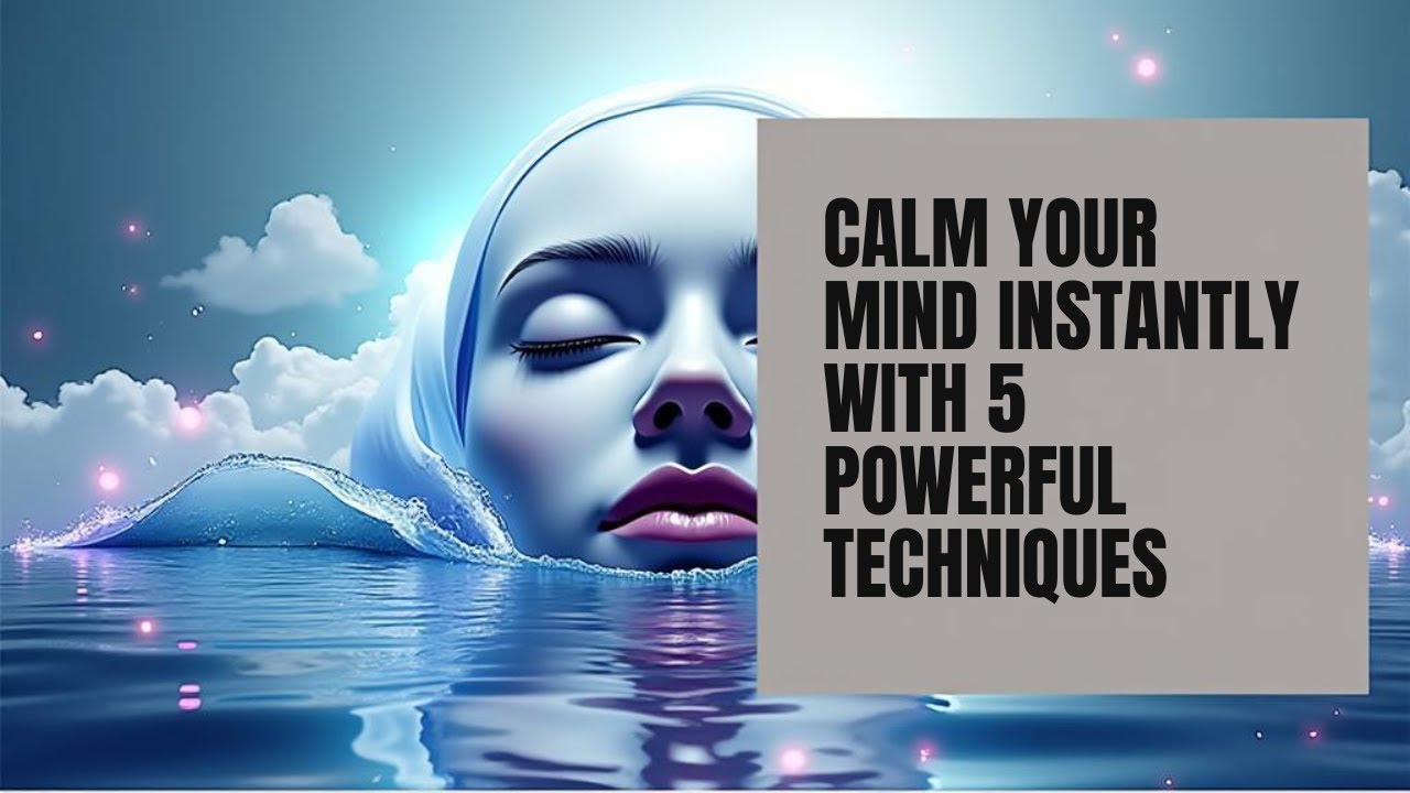 5 Powerful Ways to Instantly Calm Your Mind YouTube