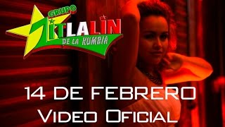 Video thumbnail of "Zitlalin de la Kumbia-14 DE FEBRERO Video oficial"