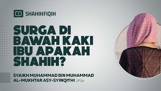 Surga di Bawah Kaki Ibu Apakah Shahih? - Syaikh Muhammad bin Muhammad Al-Mukhtar Asy-Syinqithi