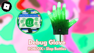How to get the DEBUG GLOVE & 