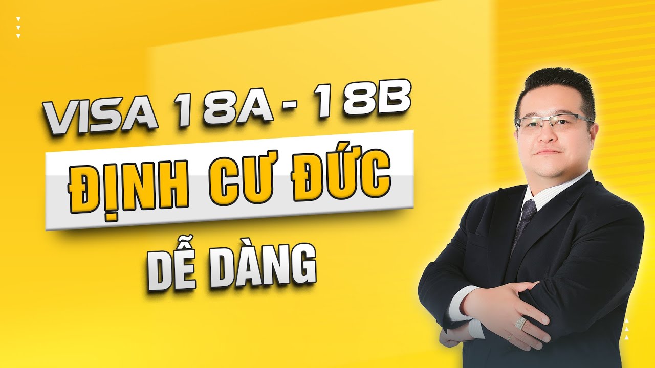 Toàn bộ thông tin về visa 18A, 18B qua Đức làm việc - Định cư (đúng ngành - trái ngành)