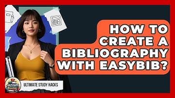 How To Create A Bibliography With EasyBib? - Ultimate Study Hacks