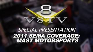 2011 SEMA Show Video Coverage - Mast Motorsports  V8TV