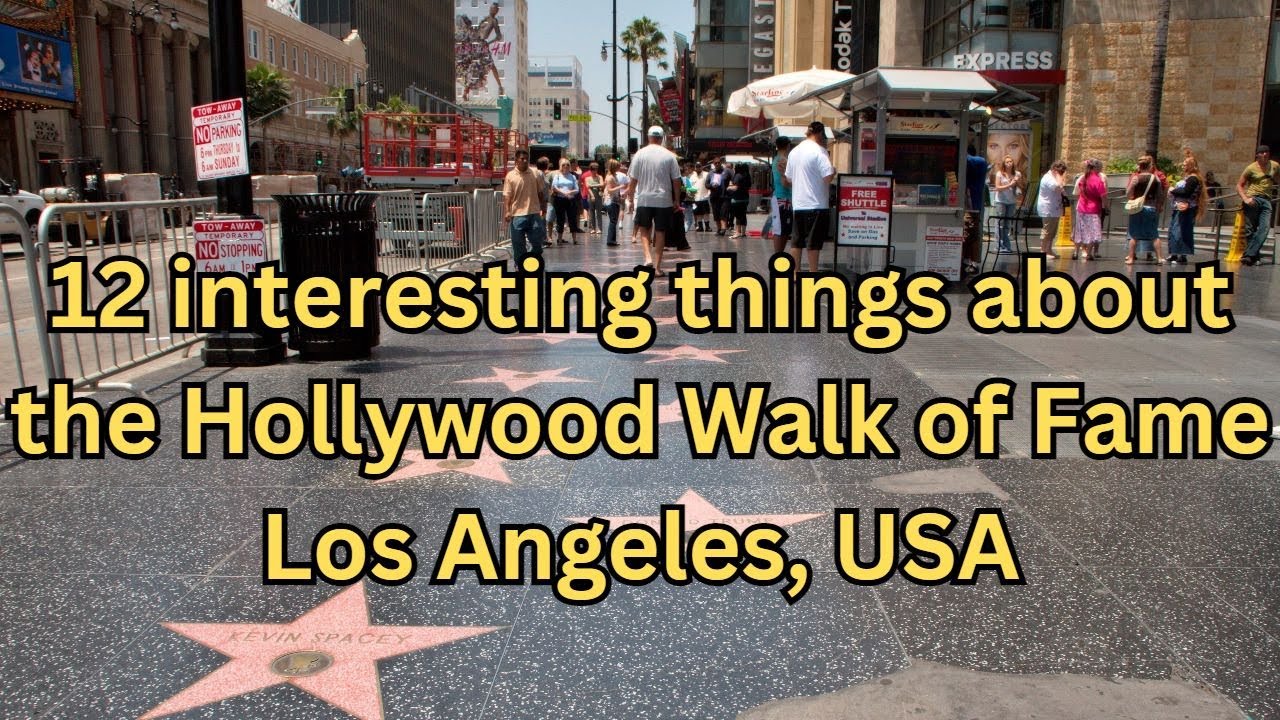 Top 12 interesting things about The Hollywood Walk of Fame - Los ...