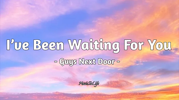 I’ve Been Waiting For You - Guys Next Door [ LYRICS ] - DayDayNews
