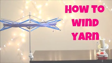 How To Wind Yarn With A Swift And Winder