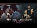 Meri Jaan X Gulabi Aankhen (OyeEditorrAnna Mashup) - Full Version